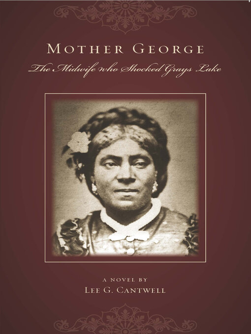 Title details for Mother George the Midwife Who Shocked Grays Lake by Cantwell Lee G. - Wait list